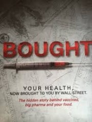 Bought: The Truth Behind Vaccines, Big Pharma & Your Food